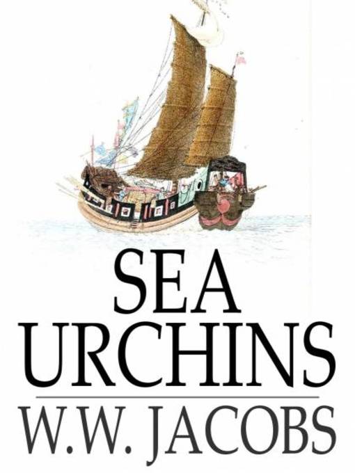 Title details for Sea Urchins by W. W. Jacobs - Available
